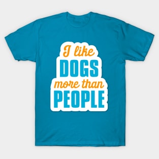 I Like Dogs More Than People T-Shirt